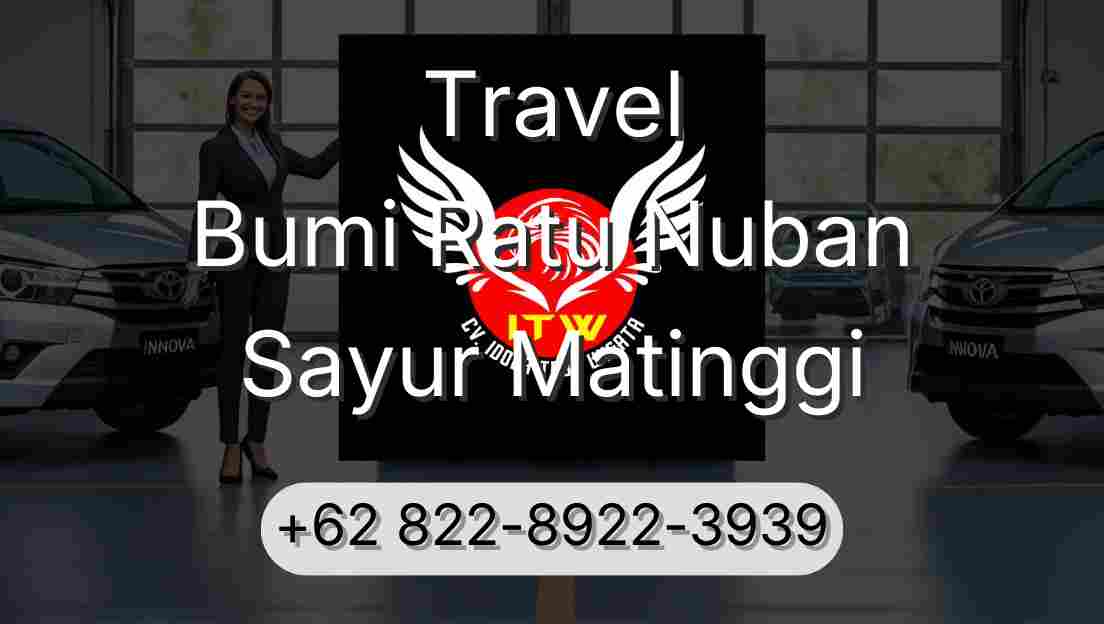 Travel Bumi Ratu Nuban Sayur Matinggi