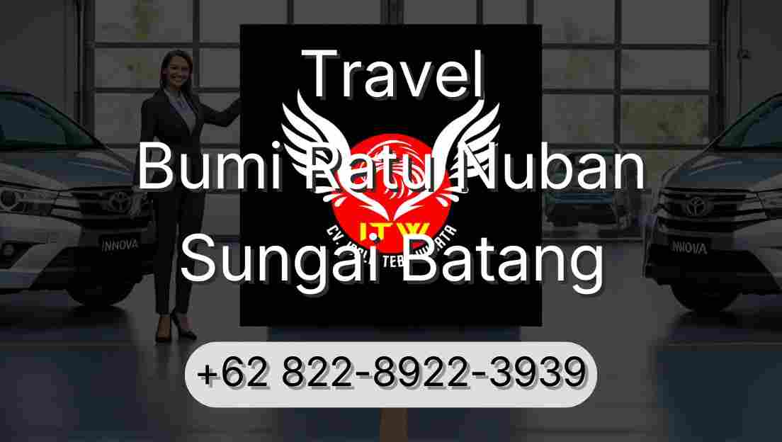 Travel Bumi Ratu Nuban Sungai Batang