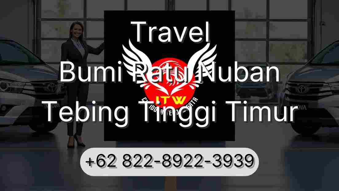 Travel Bumi Ratu Nuban Tebing Tinggi Timur