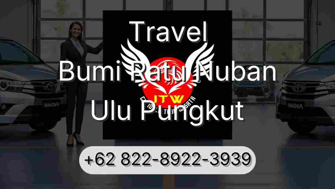 Travel Bumi Ratu Nuban Ulu Pungkut