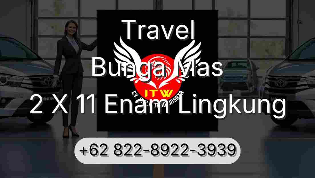 Travel Bunga Mas 2 X 11 Enam Lingkung
