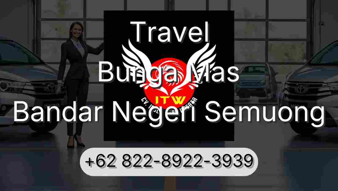 Travel Bunga Mas Bandar Negeri Semuong