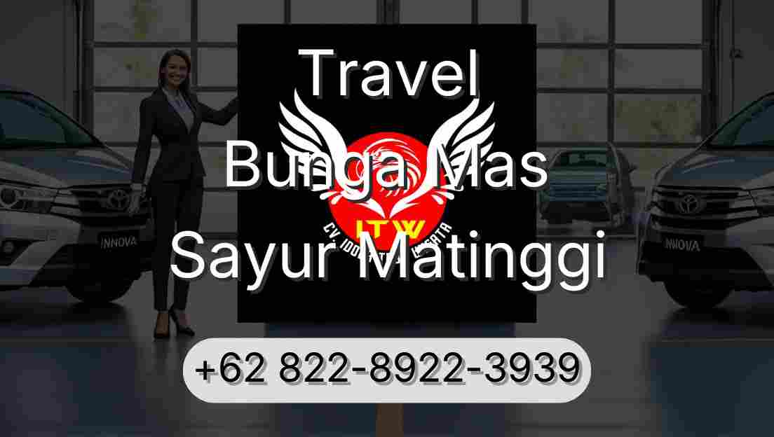 Travel Bunga Mas Sayur Matinggi