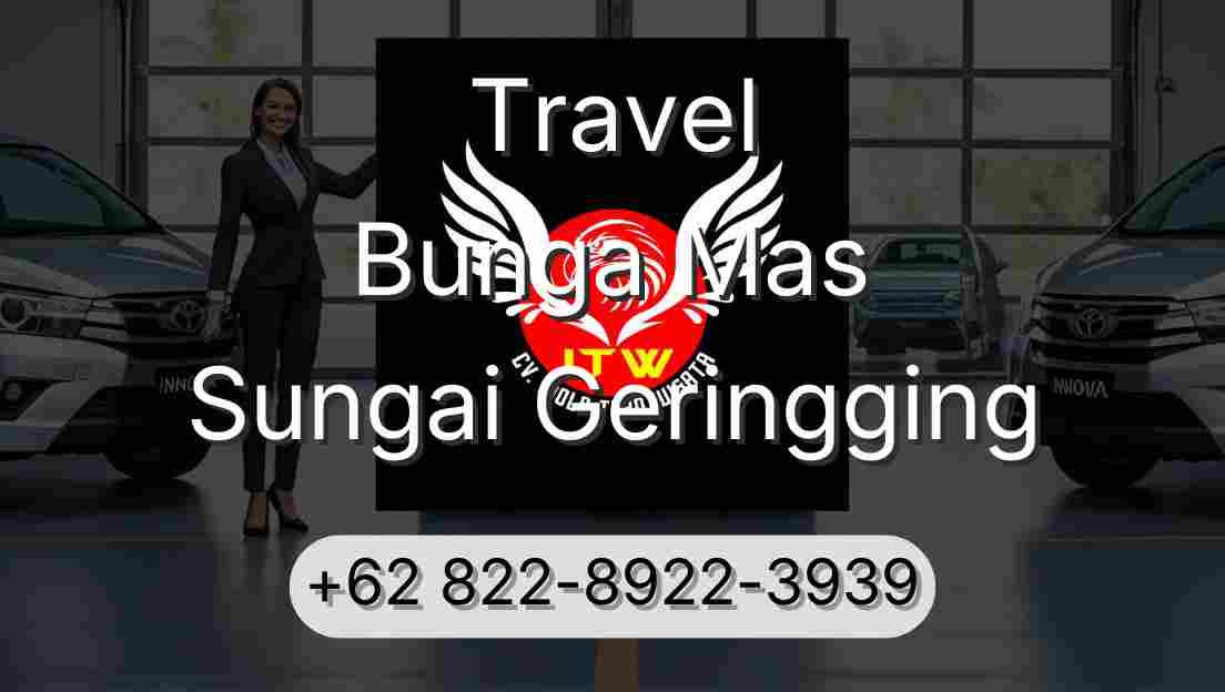Travel Bunga Mas Sungai Geringging