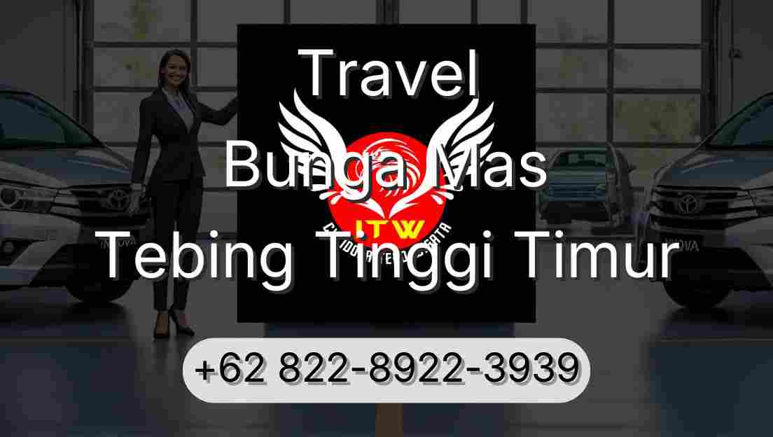 Travel Bunga Mas Tebing Tinggi Timur