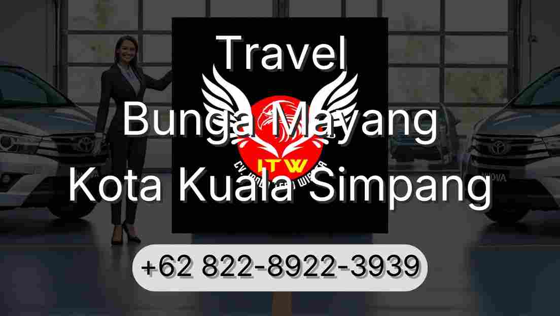 Travel Bunga Mayang Kota Kuala Simpang