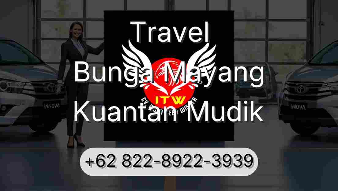 Travel Bunga Mayang Kuantan Mudik