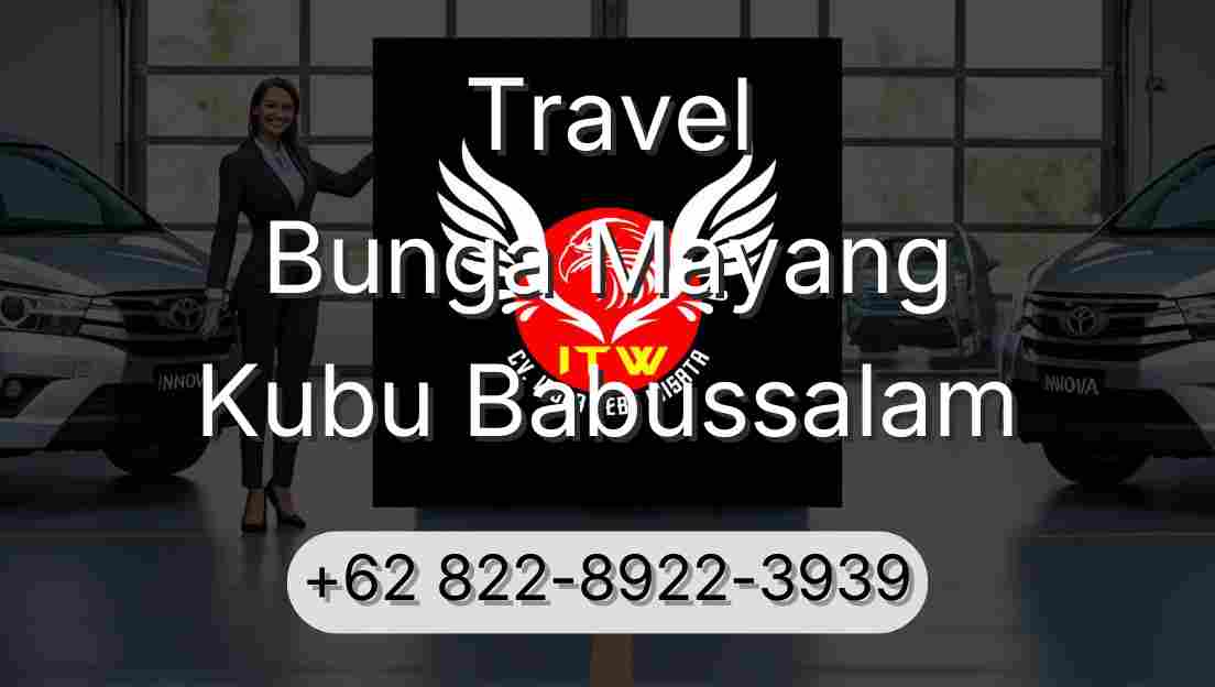 Travel Bunga Mayang Kubu Babussalam