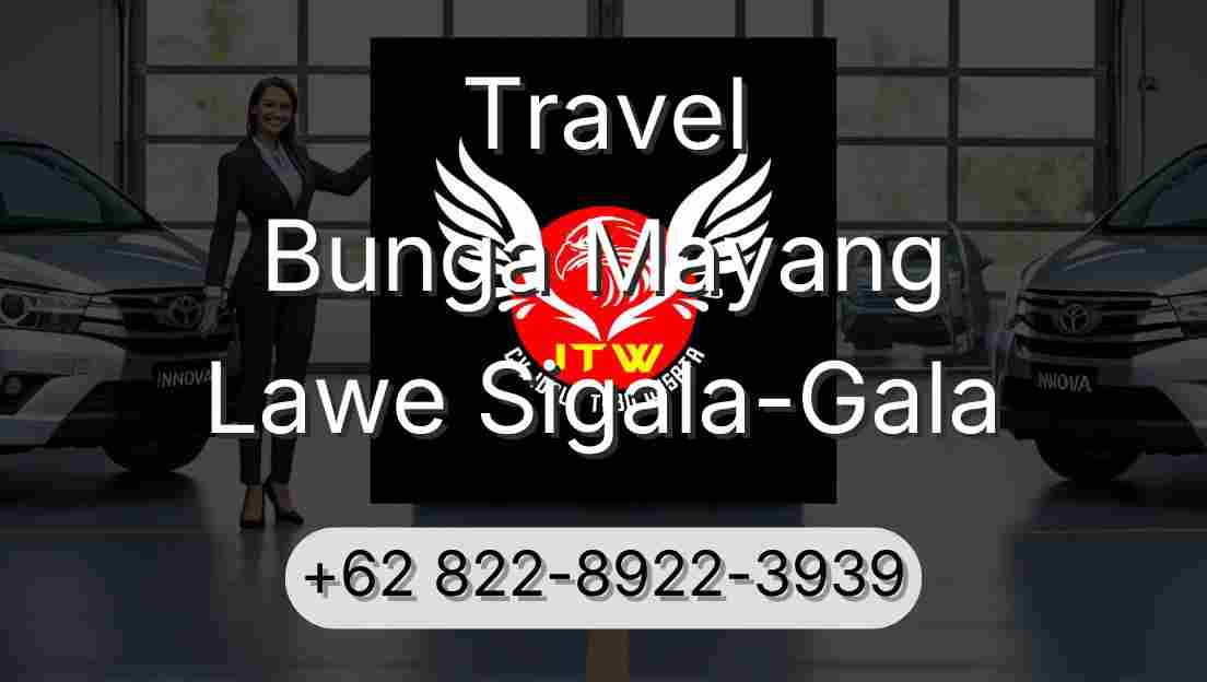 Travel Bunga Mayang Lawe Sigala-Gala