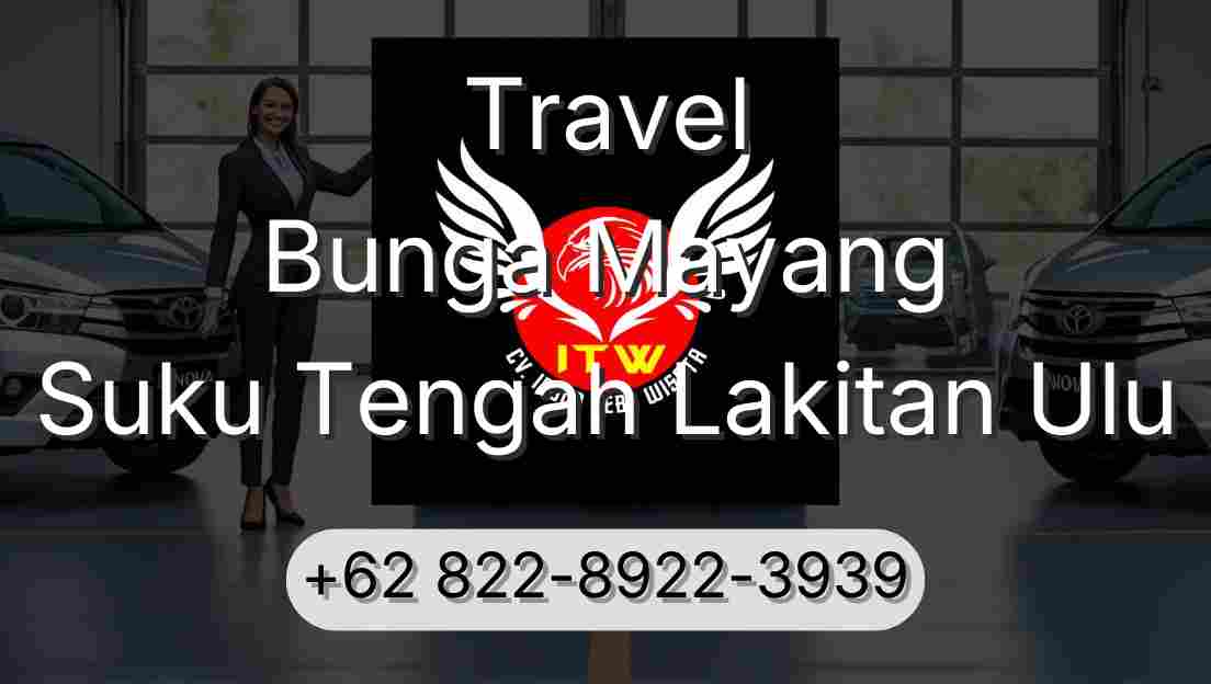 Travel Bunga Mayang Suku Tengah Lakitan Ulu