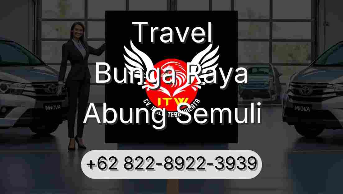 Travel Bunga Raya Abung Semuli