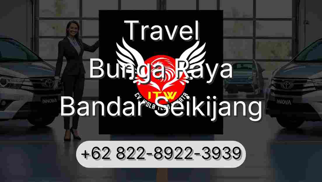 Travel Bunga Raya Bandar Seikijang
