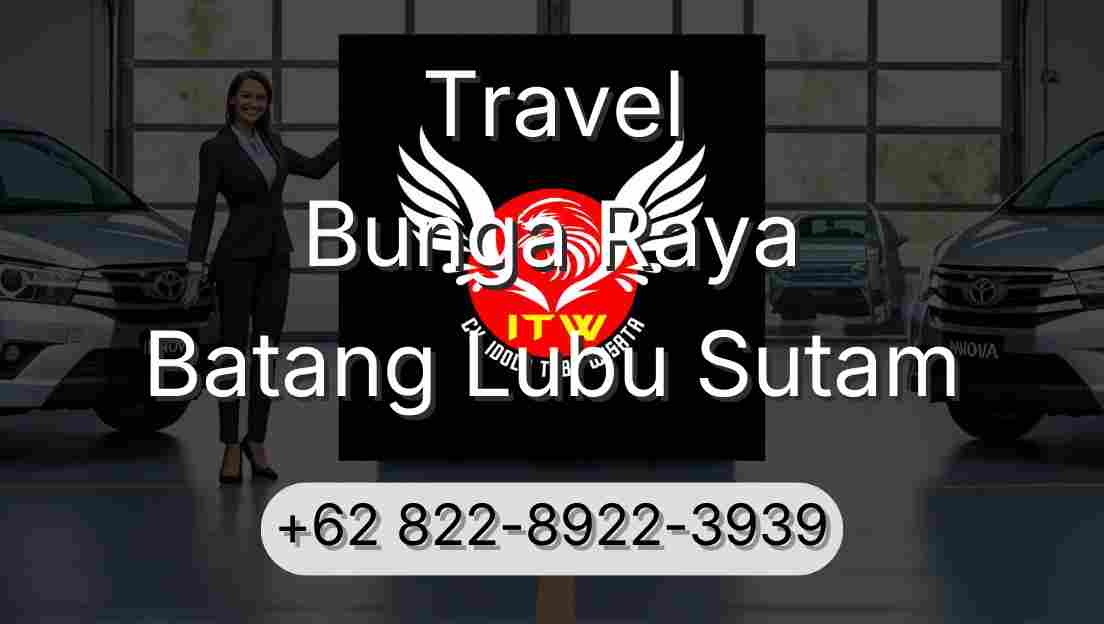 Travel Bunga Raya Batang Lubu Sutam
