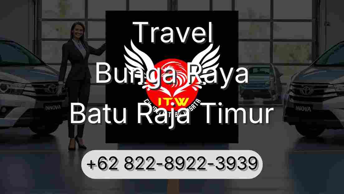 Travel Bunga Raya Batu Raja Timur