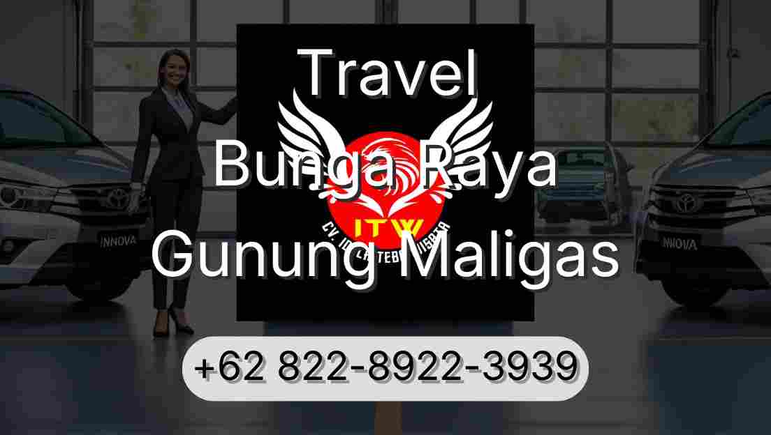 Travel Bunga Raya Gunung Maligas