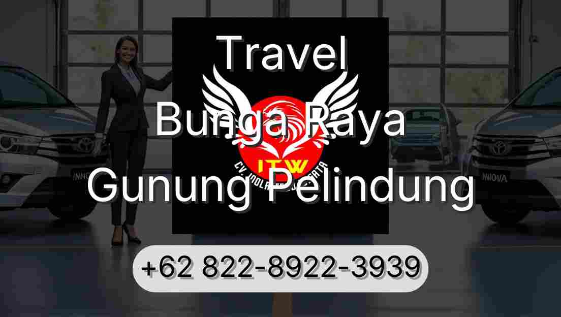 Travel Bunga Raya Gunung Pelindung