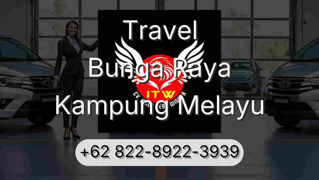 Travel Bunga Raya Kampung Melayu