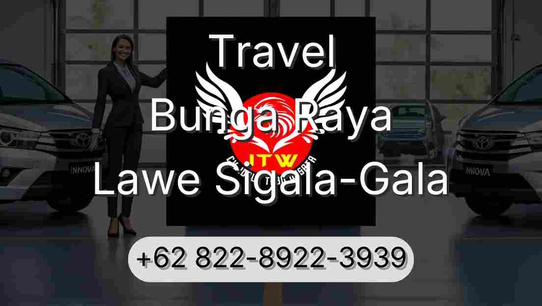 Travel Bunga Raya Lawe Sigala-Gala