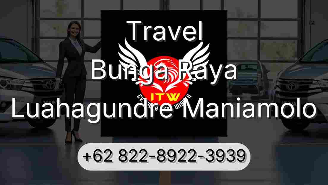 Travel Bunga Raya Luahagundre Maniamolo