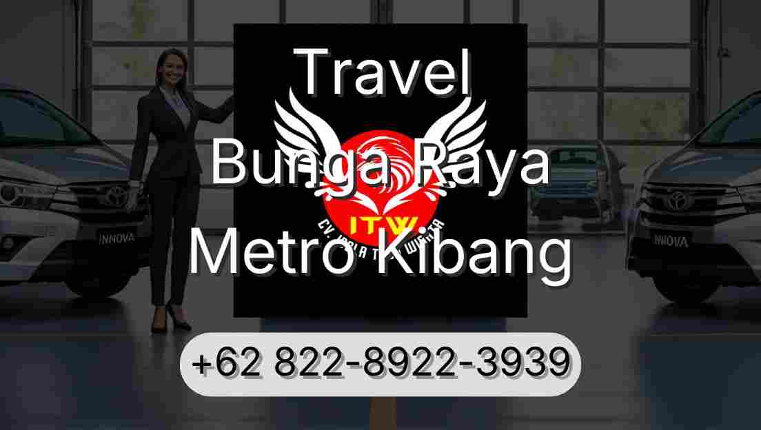 Travel Bunga Raya Metro Kibang