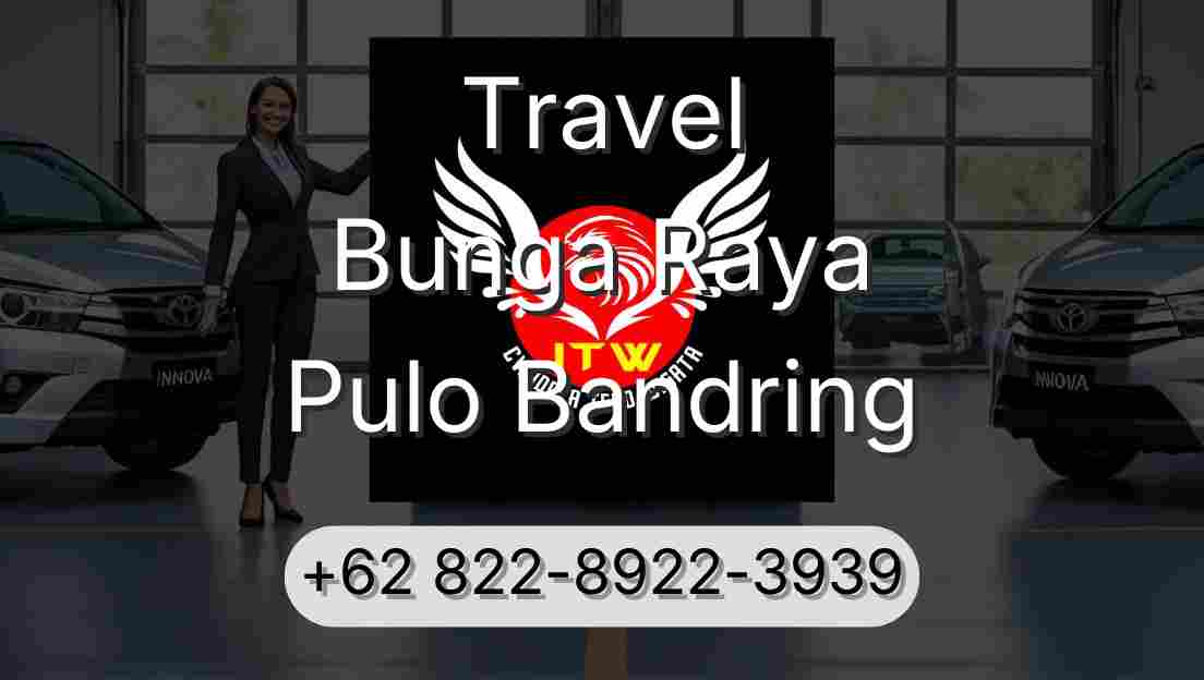 Travel Bunga Raya Pulo Bandring