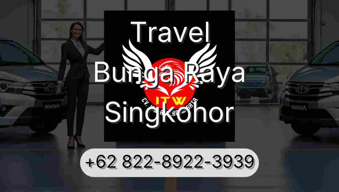 Travel Bunga Raya Singkohor