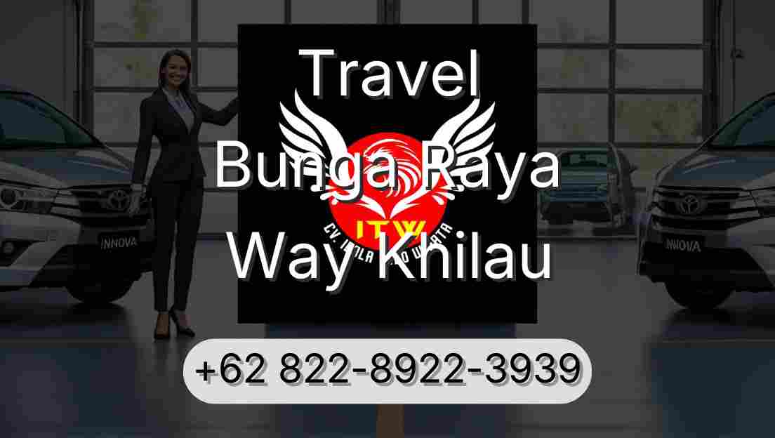 Travel Bunga Raya Way Khilau