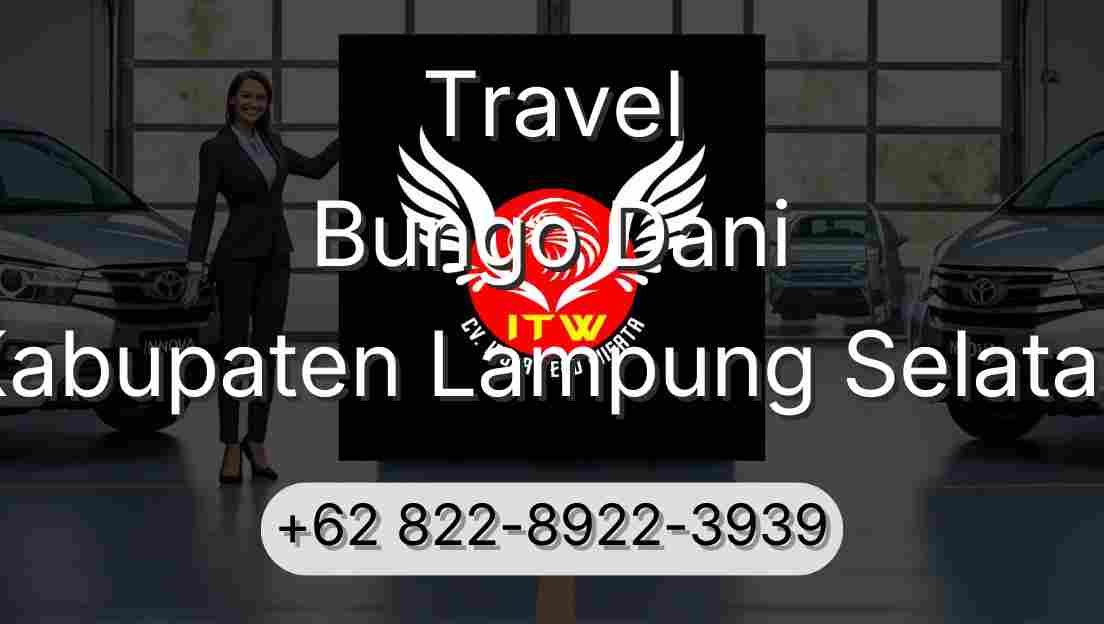 Travel Bungo Dani Kabupaten Lampung Selatan