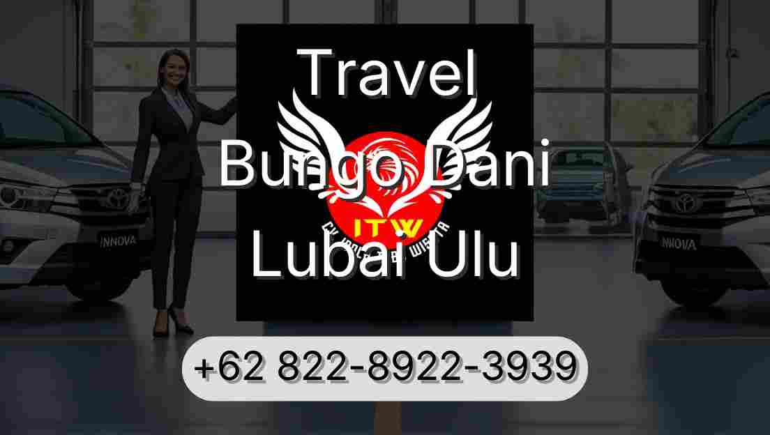 Travel Bungo Dani Lubai Ulu