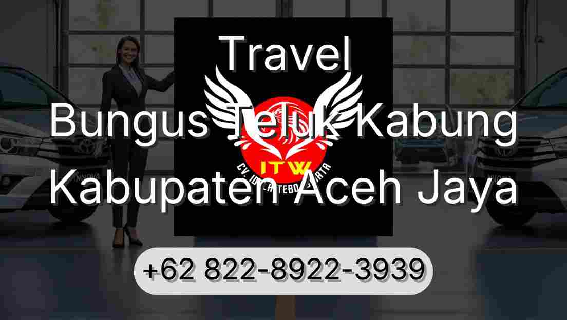 Travel Bungus Teluk Kabung Kabupaten Aceh Jaya