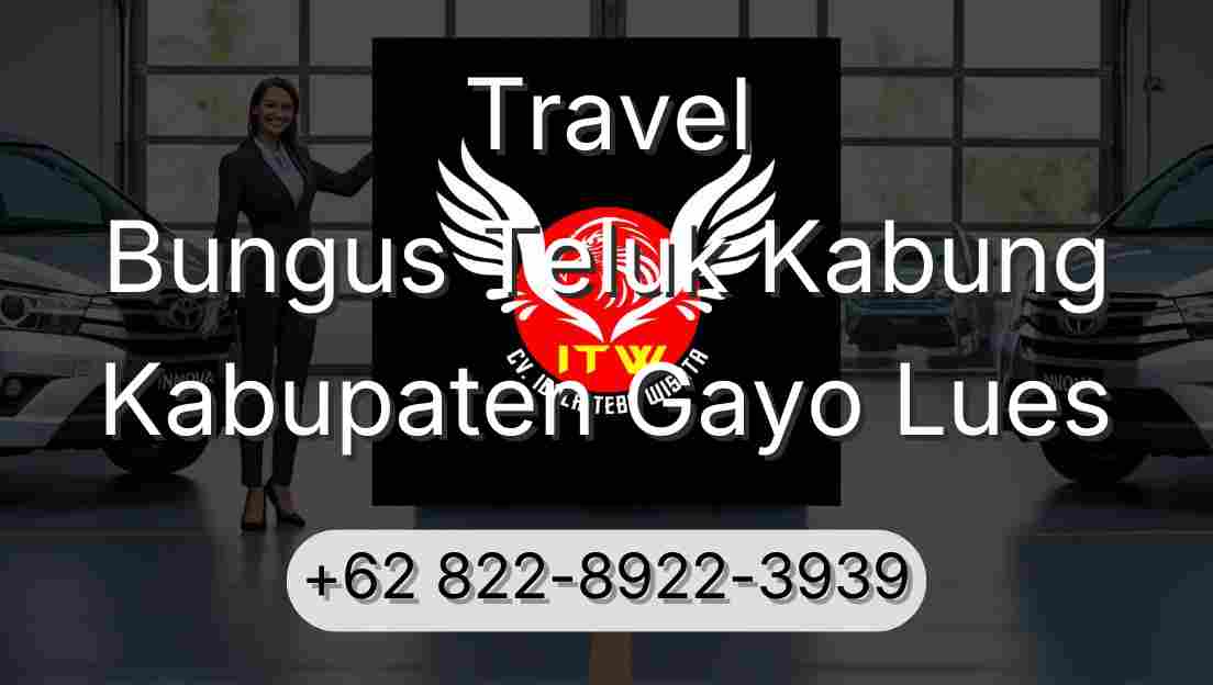 Travel Bungus Teluk Kabung Kabupaten Gayo Lues
