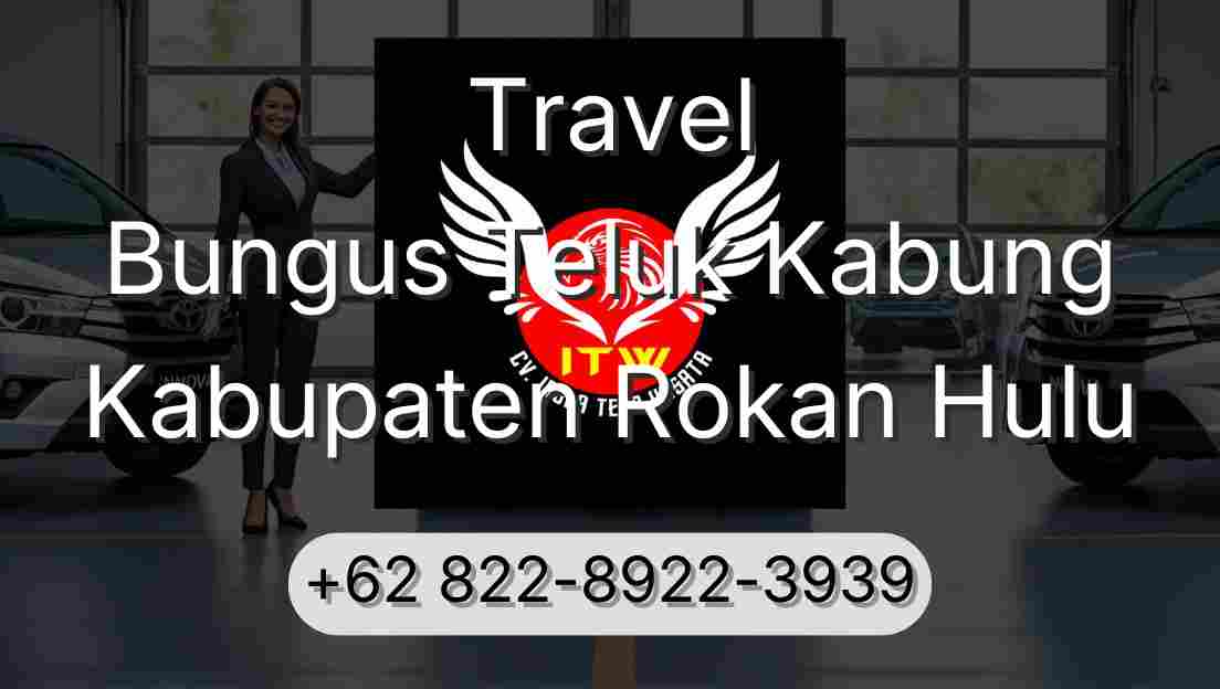 Travel Bungus Teluk Kabung Kabupaten Rokan Hulu