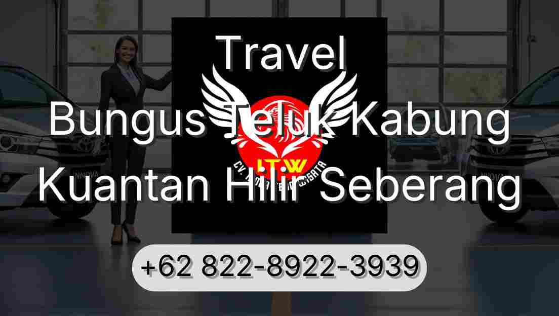 Travel Bungus Teluk Kabung Kuantan Hilir Seberang