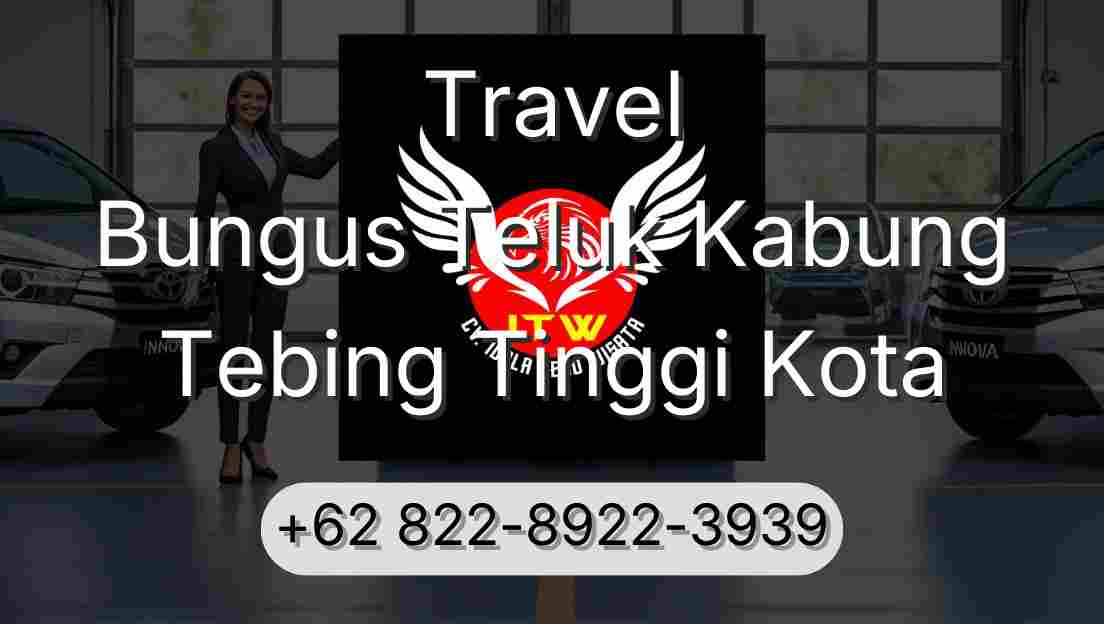 Travel Bungus Teluk Kabung Tebing Tinggi Kota