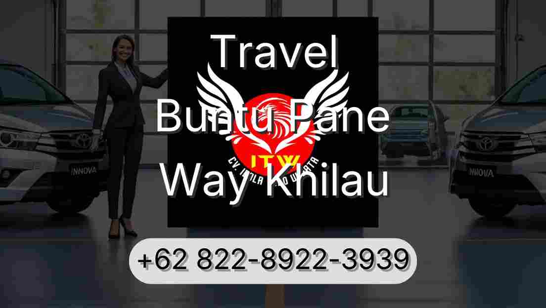 Travel Buntu Pane Way Khilau