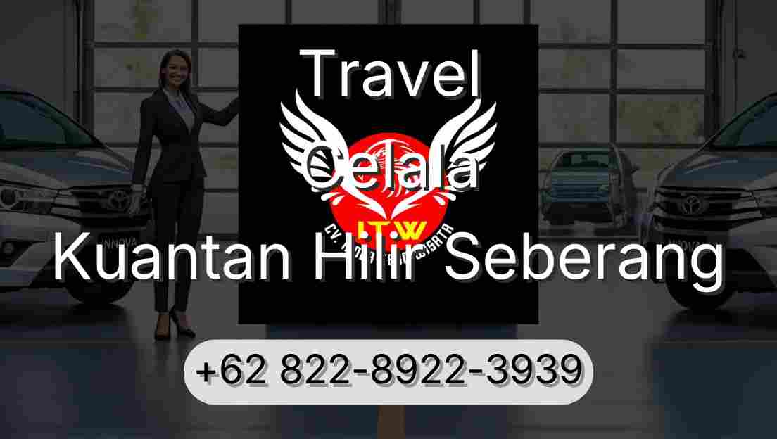 Travel Celala Kuantan Hilir Seberang