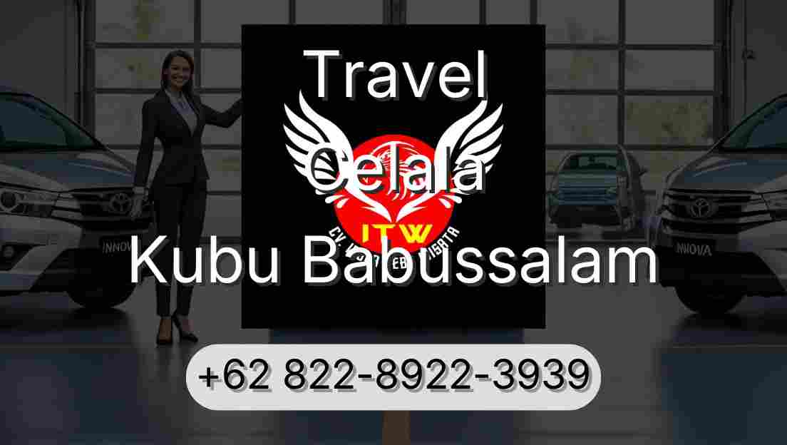 Travel Celala Kubu Babussalam