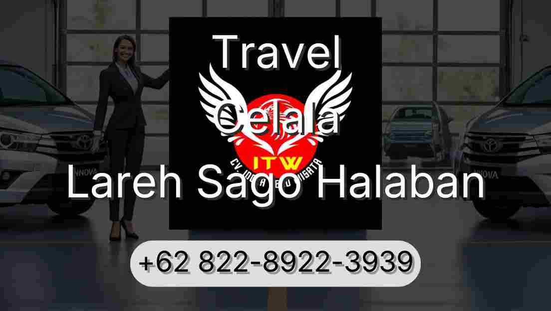 Travel Celala Lareh Sago Halaban