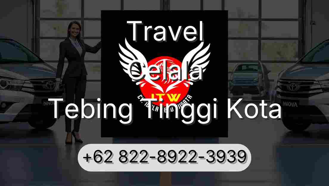 Travel Celala Tebing Tinggi Kota