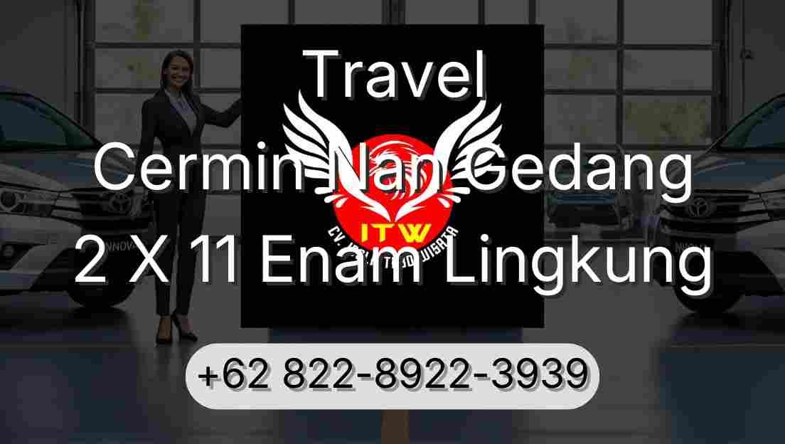 Travel Cermin Nan Gedang 2 X 11 Enam Lingkung