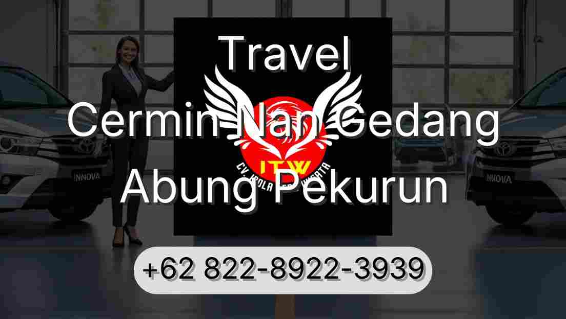 Travel Cermin Nan Gedang Abung Pekurun