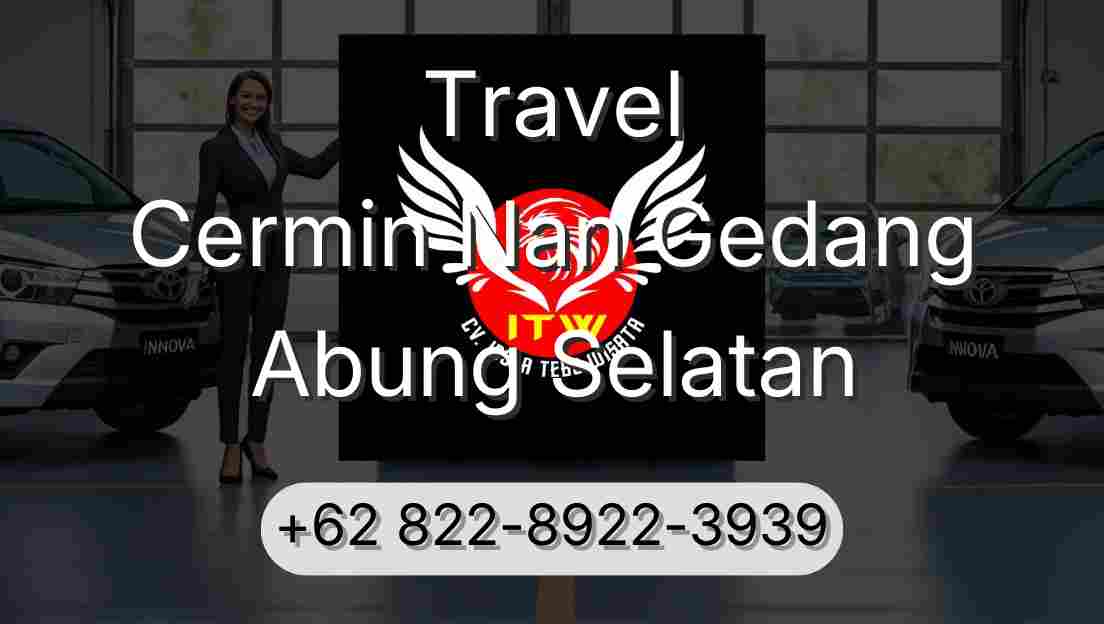 Travel Cermin Nan Gedang Abung Selatan