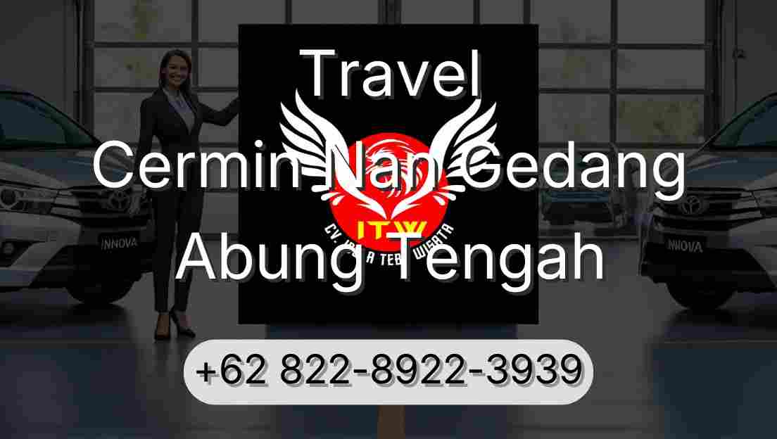 Travel Cermin Nan Gedang Abung Tengah