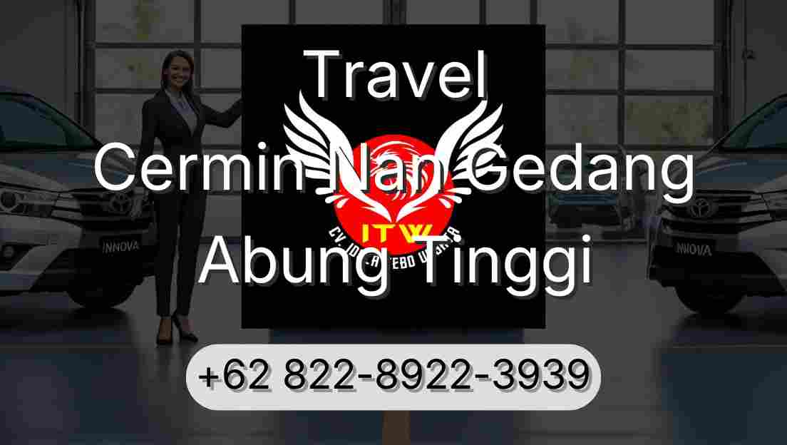 Travel Cermin Nan Gedang Abung Tinggi