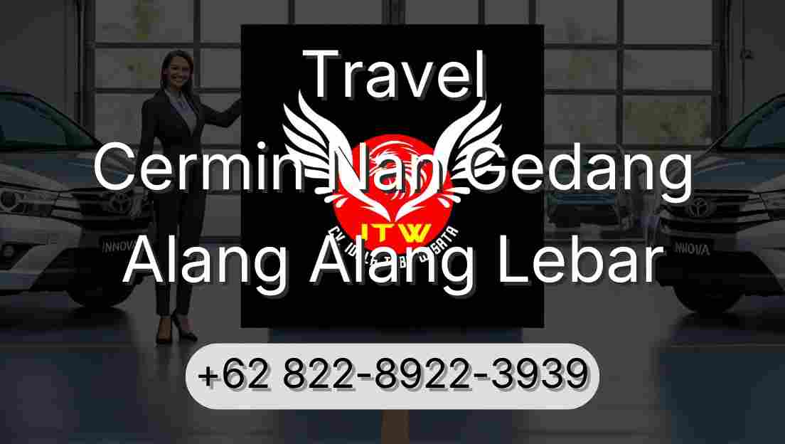 Travel Cermin Nan Gedang Alang Alang Lebar