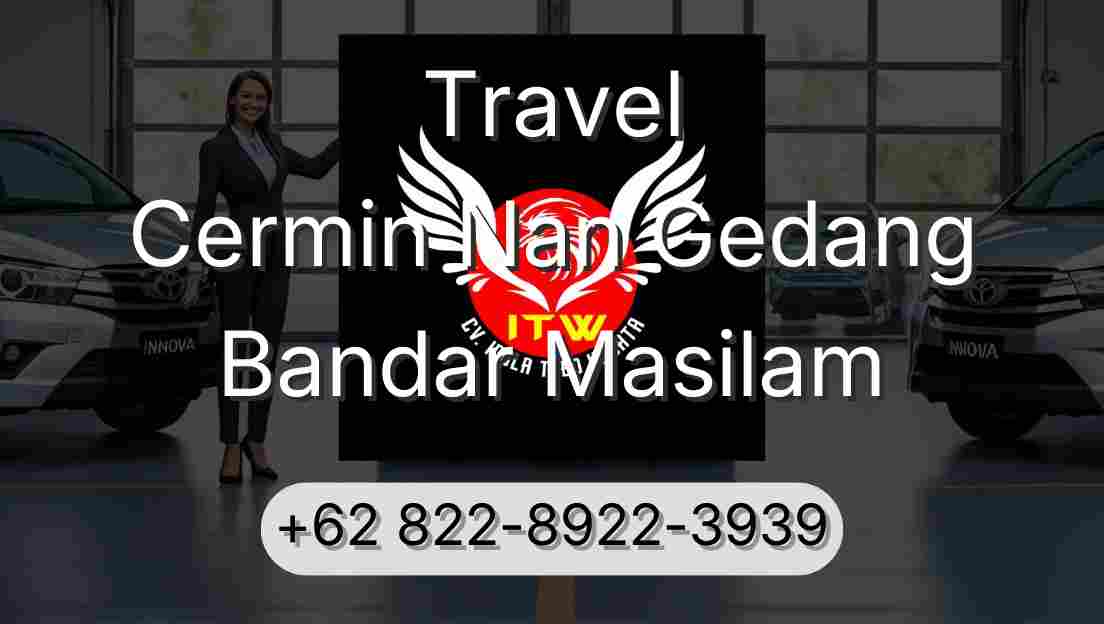 Travel Cermin Nan Gedang Bandar Masilam