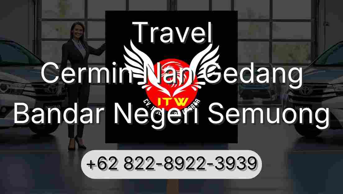 Travel Cermin Nan Gedang Bandar Negeri Semuong