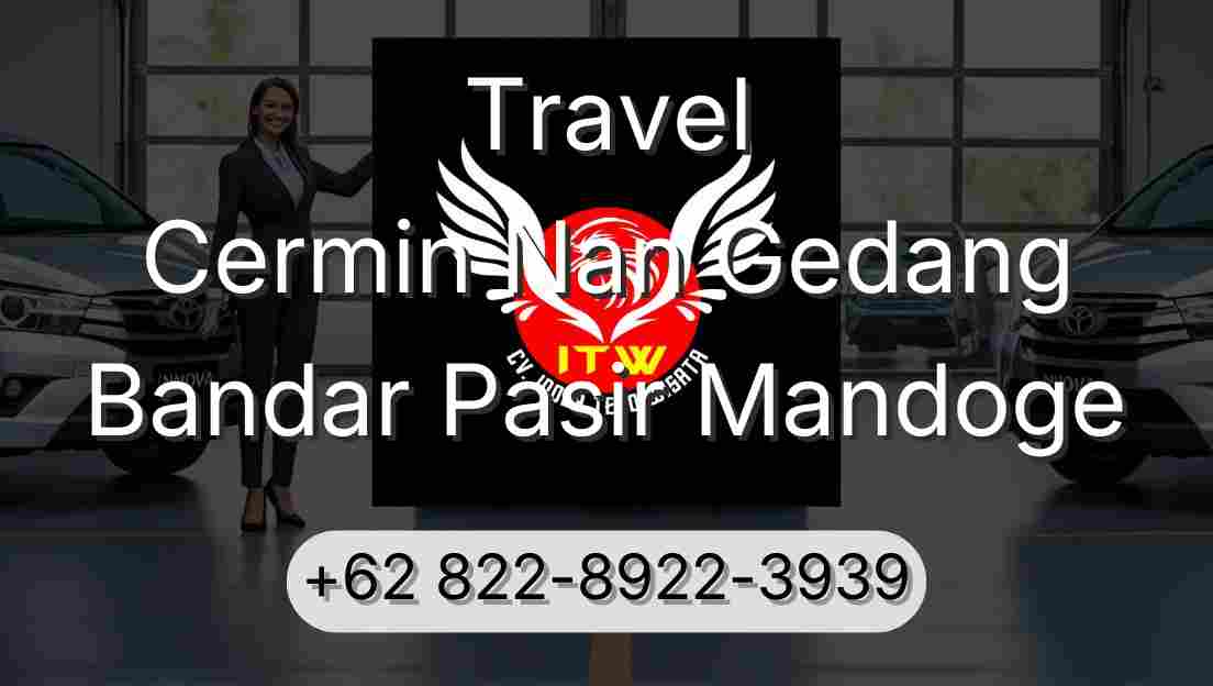 Travel Cermin Nan Gedang Bandar Pasir Mandoge