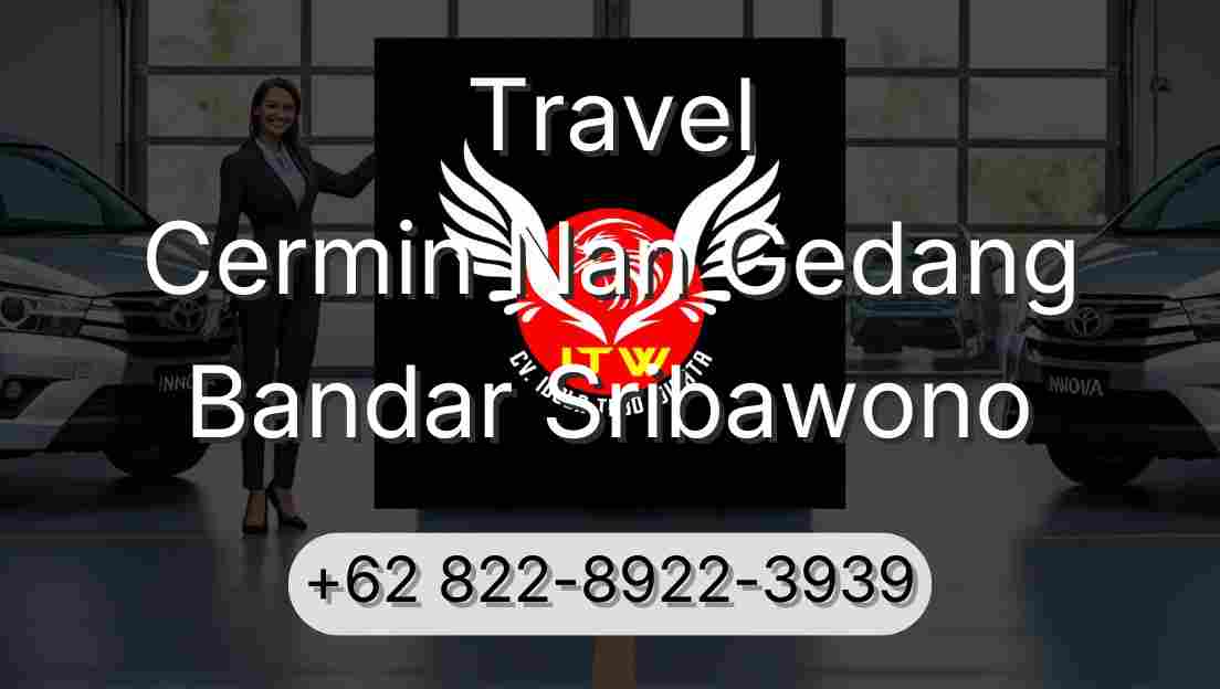 Travel Cermin Nan Gedang Bandar Sribawono