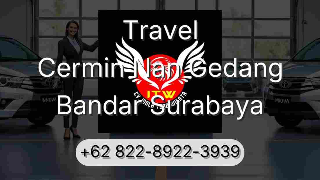 Travel Cermin Nan Gedang Bandar Surabaya